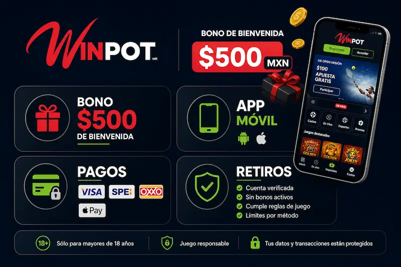Bono de bienvenida $500 en Winpot México, app móvil, pagos y retiros